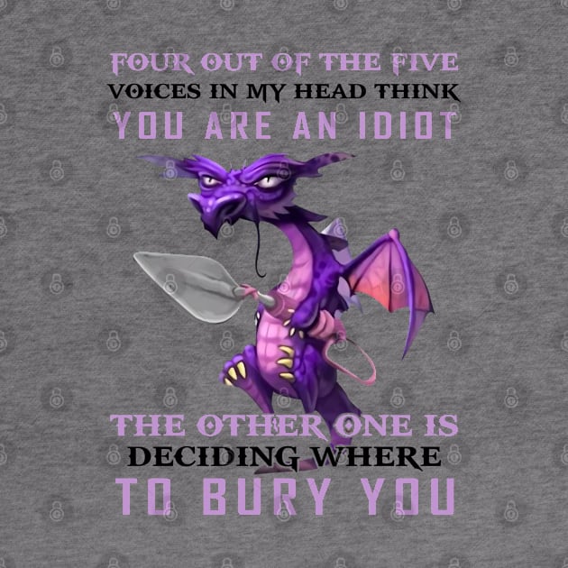 Funny Dragon Four Out Of The Five Voices In My Head Think You're An Idiot by nikolay